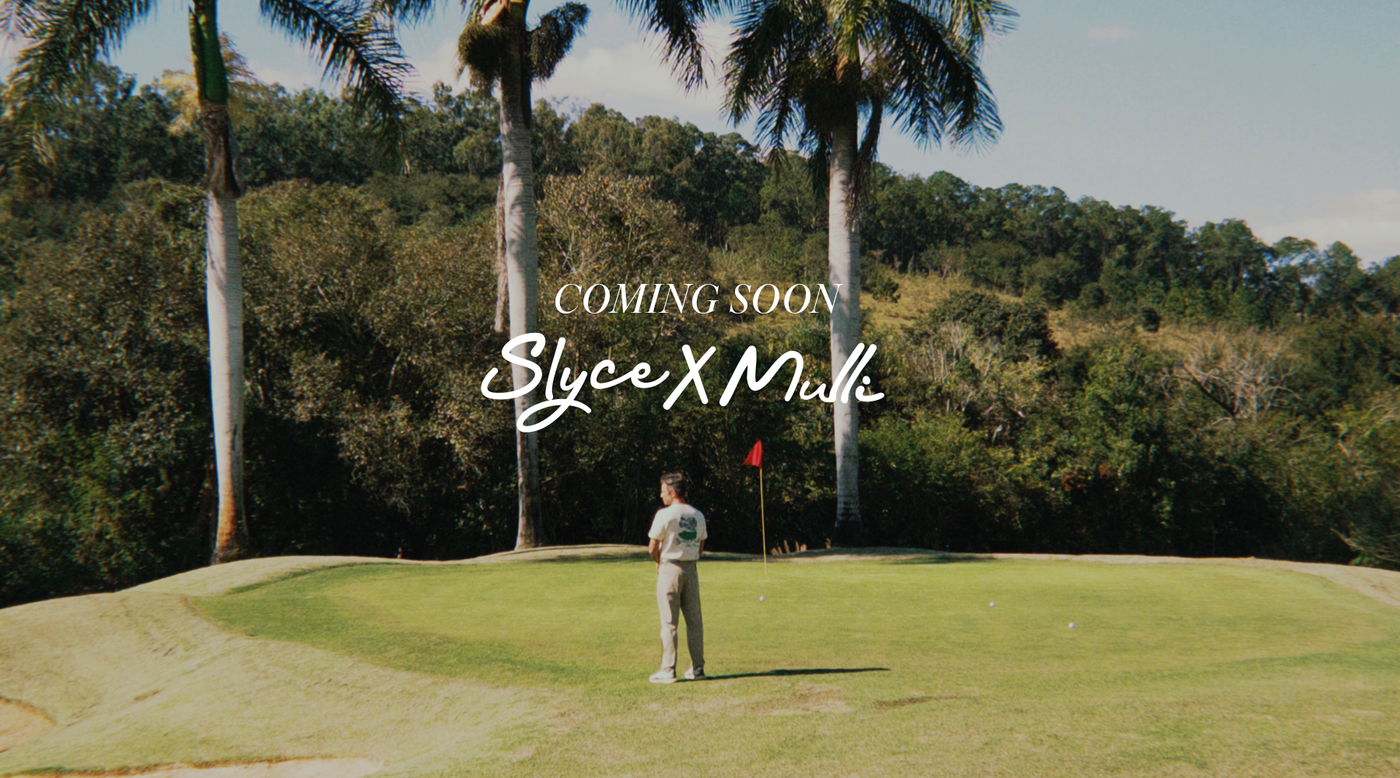 COMING SOON | SLYCE X MULLI